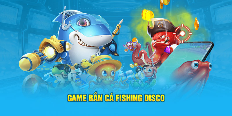 Game Bắn Cá Jun88 – Vui Chơi Giải Trí Đổi Thưởng Hot 2024 3 Game bắn cá Fishing Disco